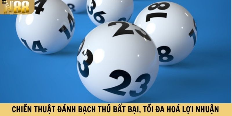 Chiến thuật đánh bạch thủ bất bại, tối đa hóa lợi nhuận 