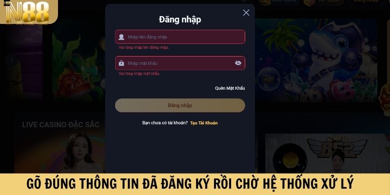 Gõ đúng thông tin đã đăng ký rồi chờ hệ thống xử lý 