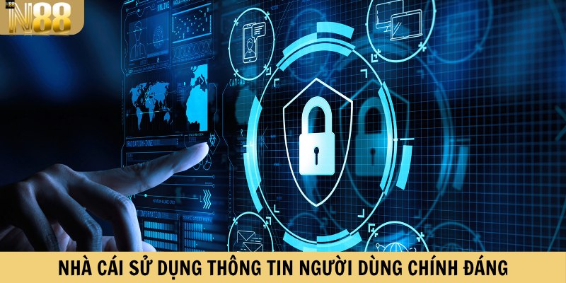 Nhà cái sử dụng thông tin người dùng chính đáng 