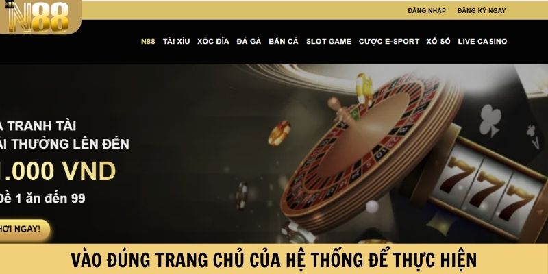 Vào đúng trang chủ của hệ thống để thực hiện 