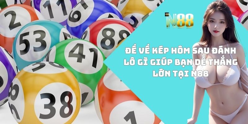 Đề về kép hôm sau đánh lô gì