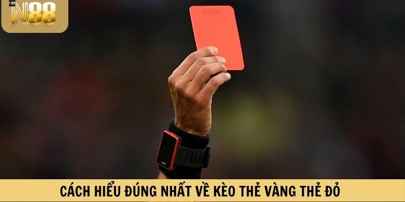 Cách hiểu đúng nhất về kèo thẻ vàng thẻ đỏ