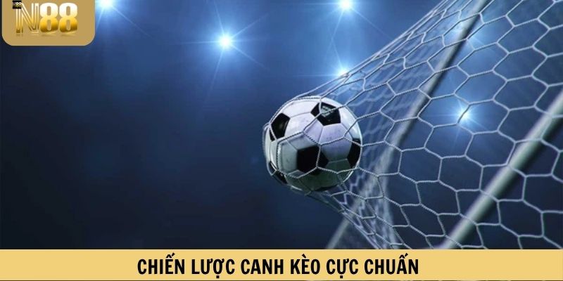 Chiến lược canh kèo cực chuẩn