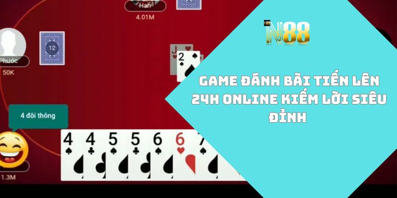 game đánh bài tiến lên 24h