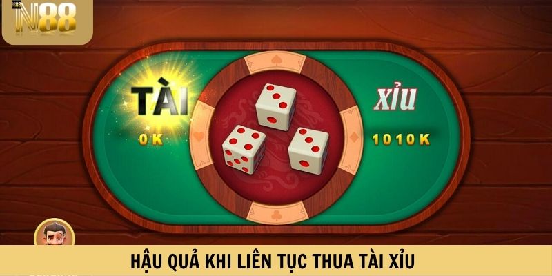 Chơi tài xỉu toàn thua gây ra nhiều hệ lụy