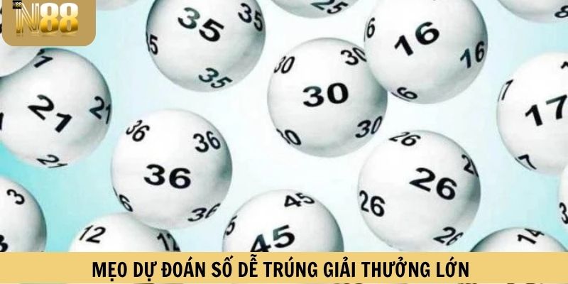 Mẹo dự đoán số dễ trúng giải thưởng lớn
