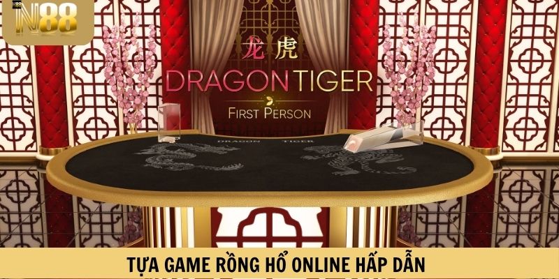 Tựa game rồng hổ online hấp dẫn mọi người chơi